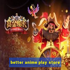 better anime play store